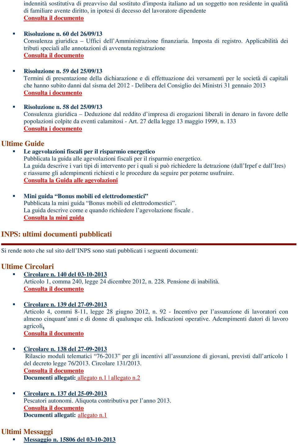 59 del 25/09/13 Termini di presentazione della dichiarazione e di effettuazione dei versamenti per le società di capitali che hanno subito danni dal sisma del 2012 - Delibera del Consiglio dei