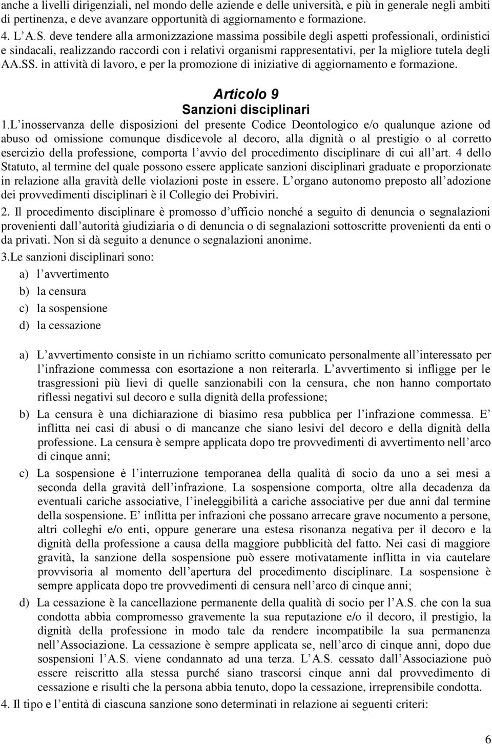 SS. in attività di lavoro, e per la promozione di iniziative di aggiornamento e formazione. Articolo 9 Sanzioni disciplinari 1.