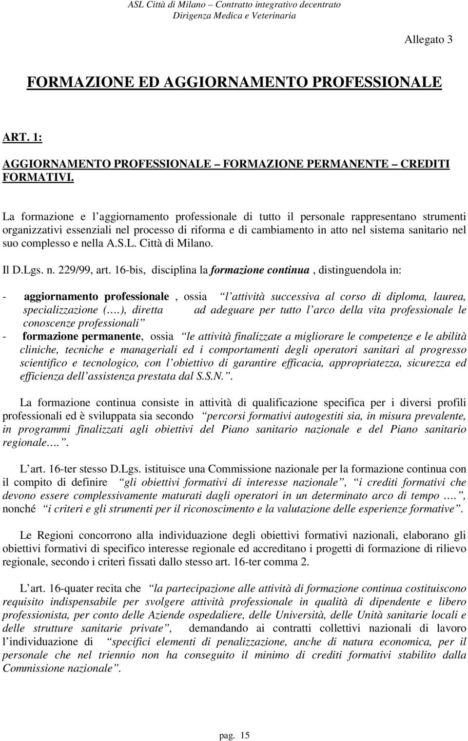 complesso e nella A.S.L. Città di Milano. Il D.Lgs. n. 229/99, art.