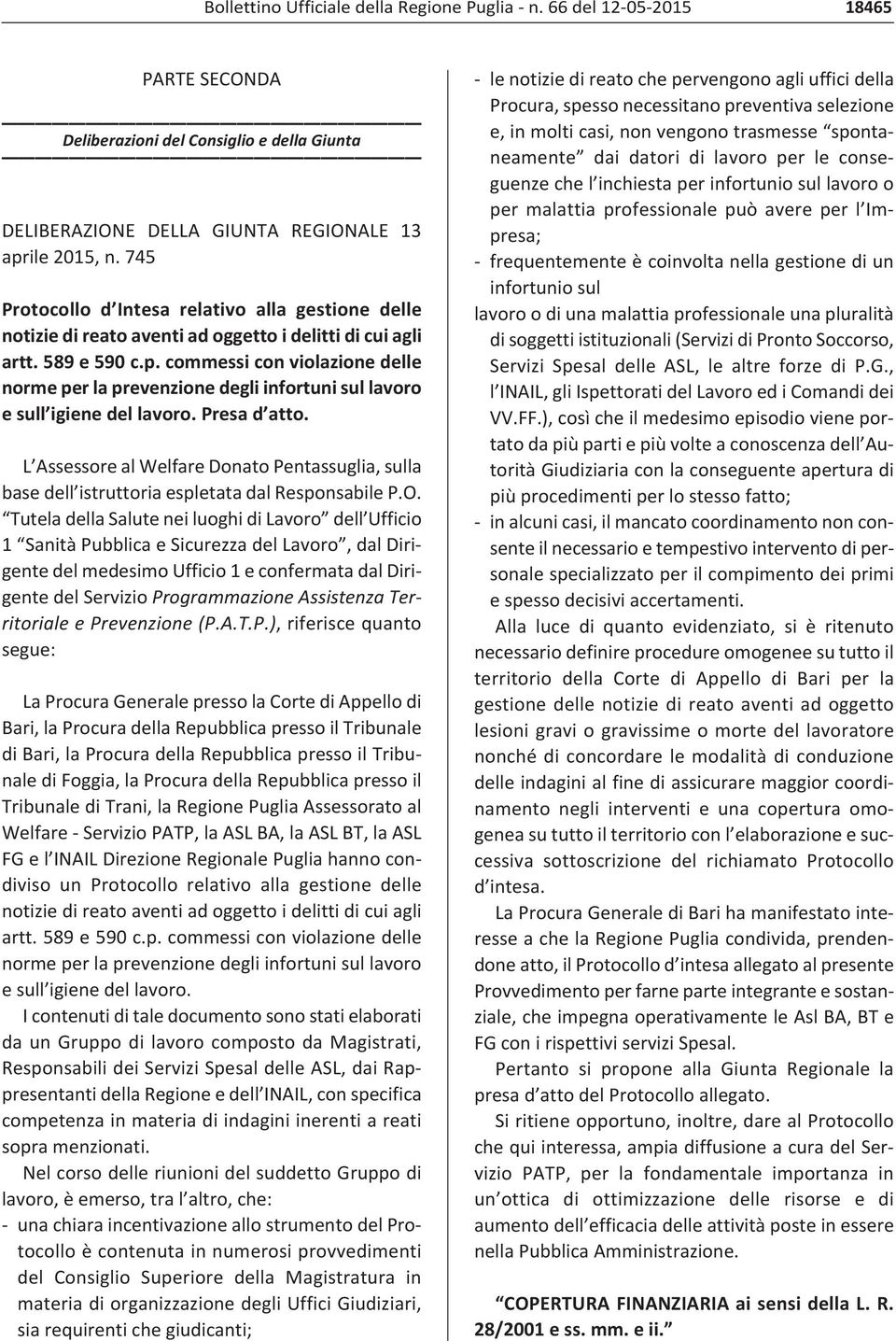 commessi con violazione delle norme per la prevenzione degli infortuni sul lavoro e sull igiene del lavoro. Presa d atto.