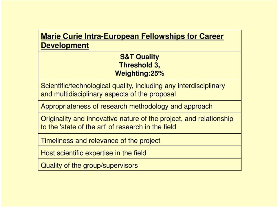 Appropriateness of research methodology and approach Originality and innovative nature of the project, and relationship to