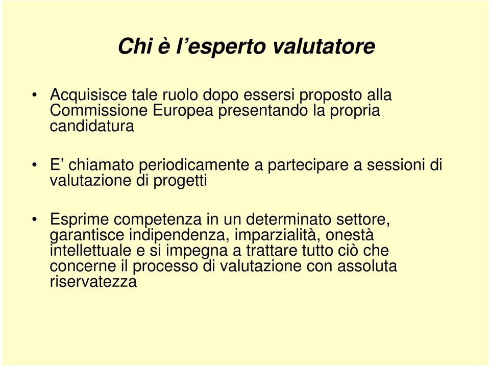 progetti Esprime competenza in un determinato settore, garantisce indipendenza, imparzialità, onestà