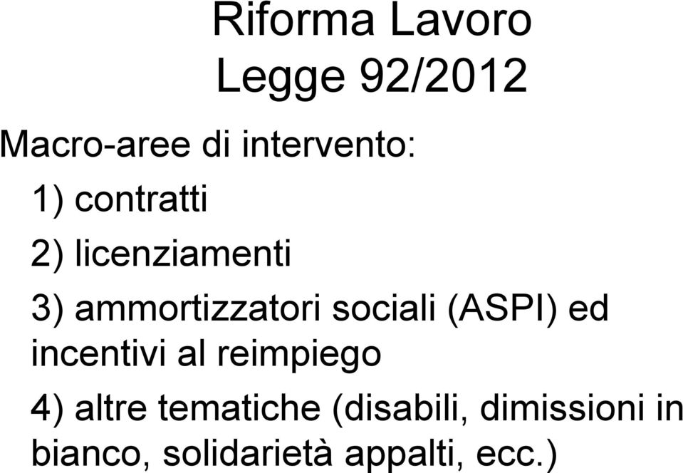 (ASPI) ed incentivi al reimpiego 4) altre tematiche