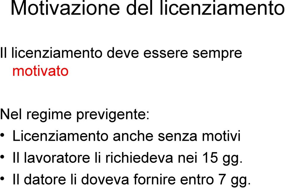 Licenziamento anche senza motivi Il lavoratore li