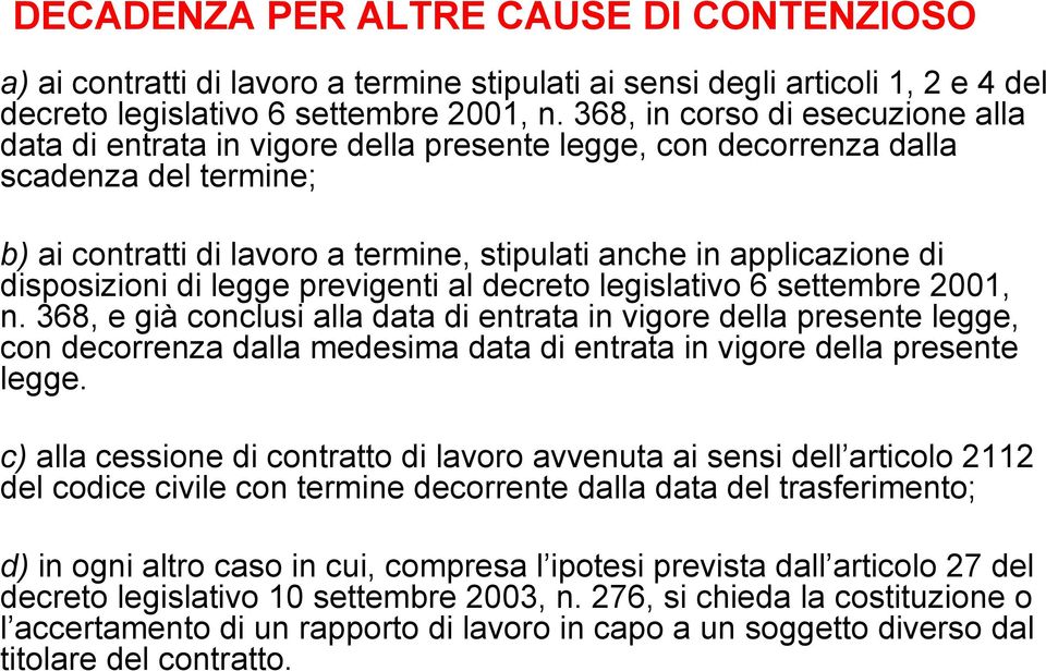 disposizioni di legge previgenti al decreto legislativo 6 settembre 2001, n.