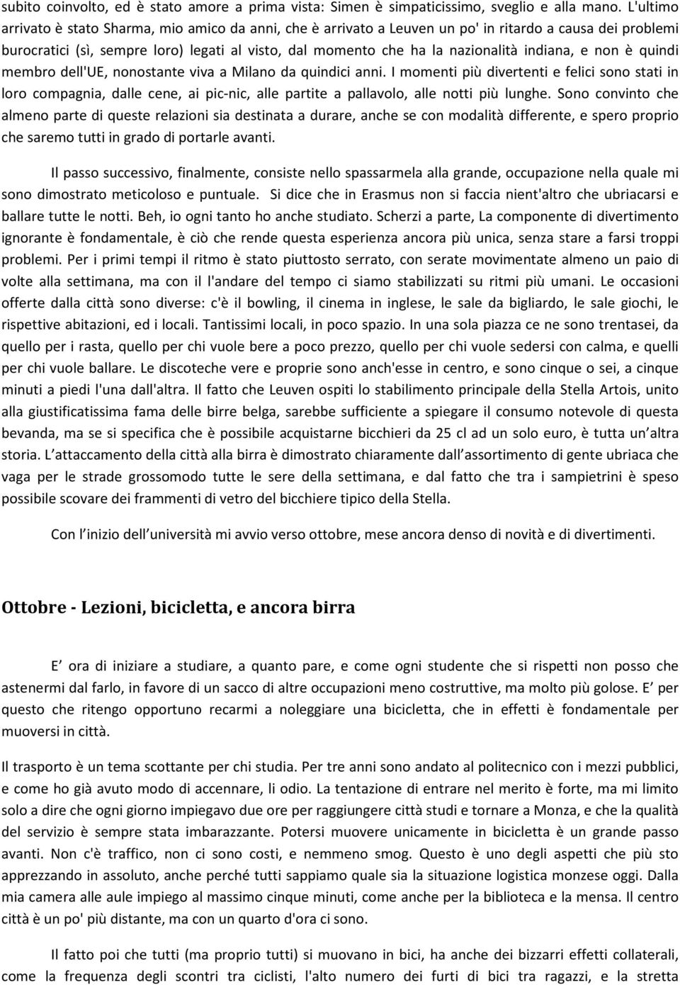 indiana, e non è quindi membro dell'ue, nonostante viva a Milano da quindici anni.