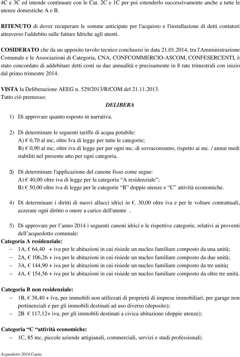 COSIDERATO che da un apposito tavolo tecnico conclusosi in data 21.01.