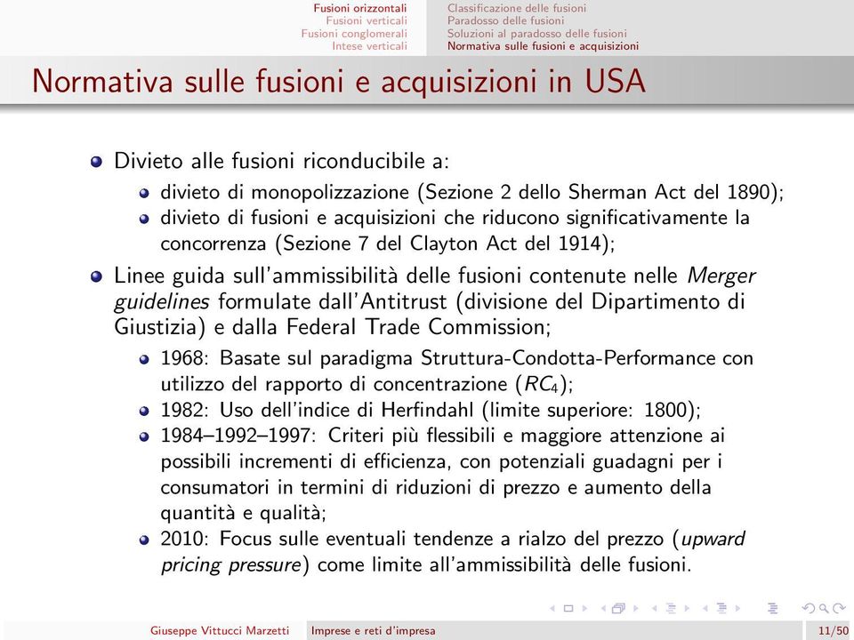 1914); Linee guida sull ammissibilità delle fusioni contenute nelle Merger guidelines formulate dall Antitrust (divisione del Dipartimento di Giustizia) e dalla Federal Trade Commission; 1968: Basate