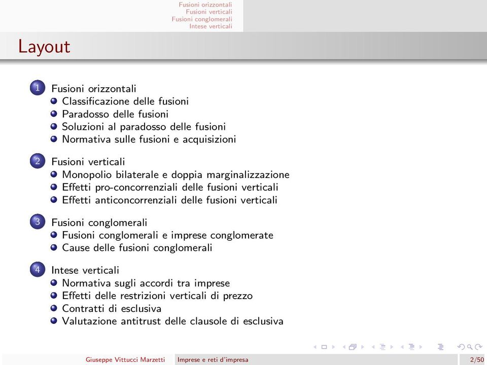 anticoncorrenziali delle fusioni verticali 3 e imprese conglomerate Cause delle fusioni conglomerali 4 Normativa sugli accordi tra imprese Effetti