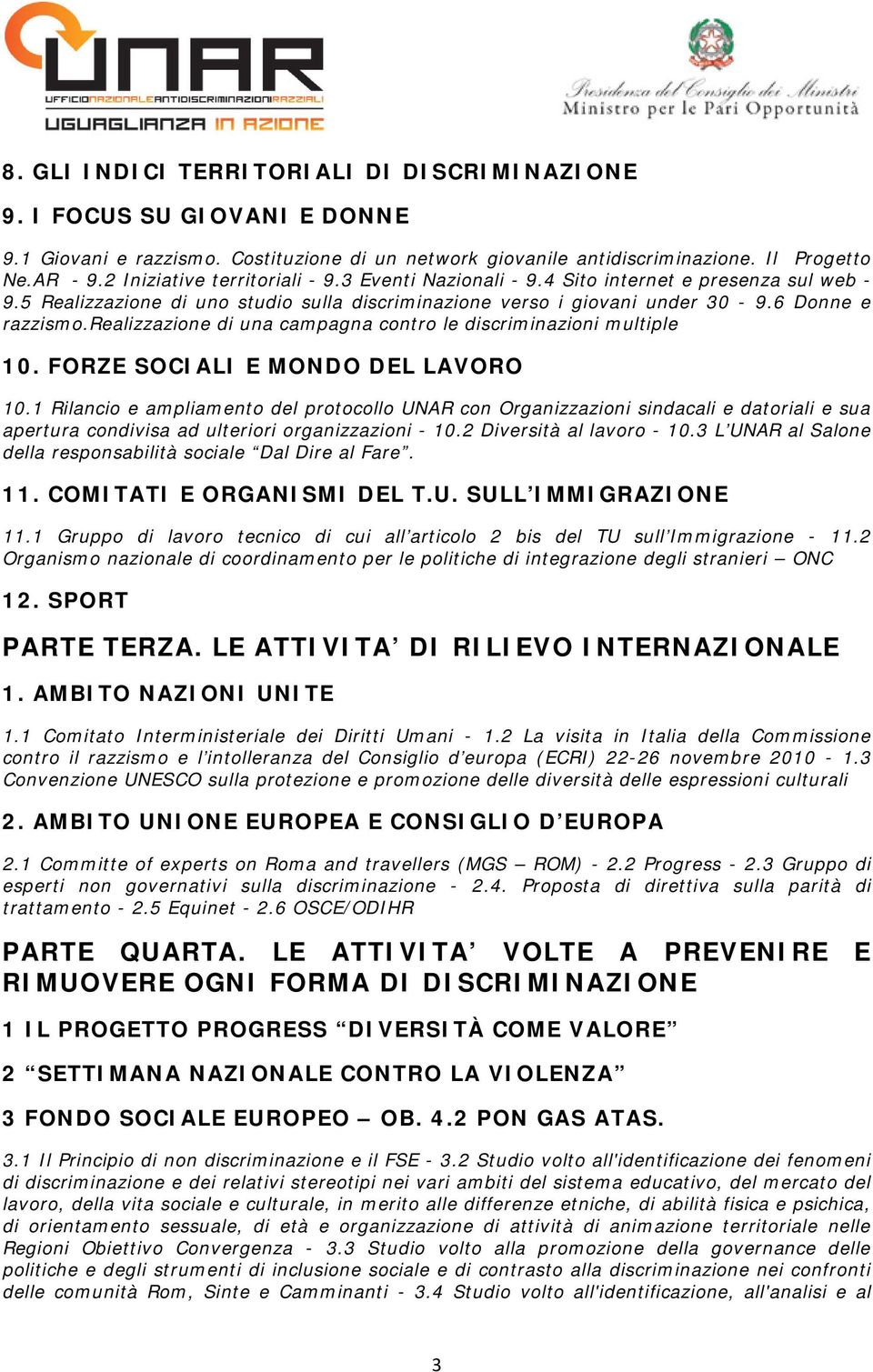 realizzazione di una campagna contro le discriminazioni multiple 10. FORZE SOCIALI E MONDO DEL LAVORO 10.