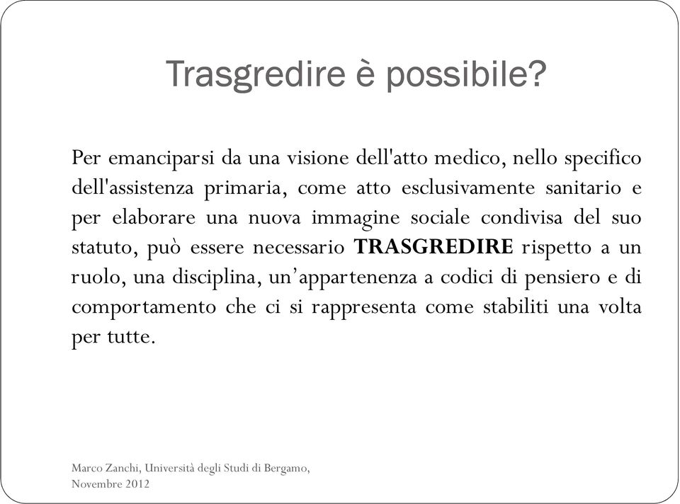 esclusivamente sanitario e per elaborare una nuova immagine sociale condivisa del suo statuto, può