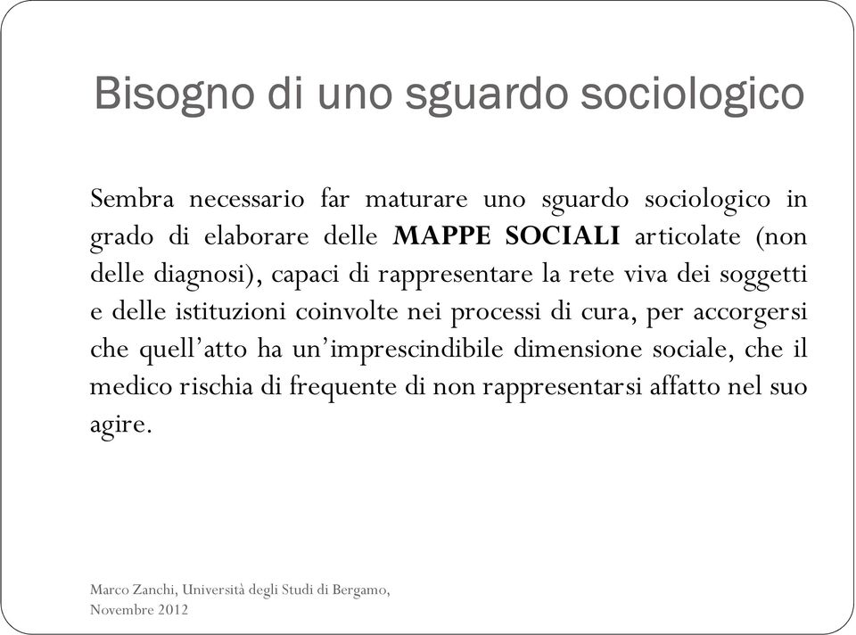 soggetti e delle istituzioni coinvolte nei processi di cura, per accorgersi che quell atto ha un