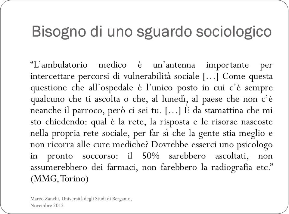 [ ] È da stamattina che mi sto chiedendo: qual è la rete, la risposta e le risorse nascoste nella propria rete sociale, per far sì che la gente stia meglio e non