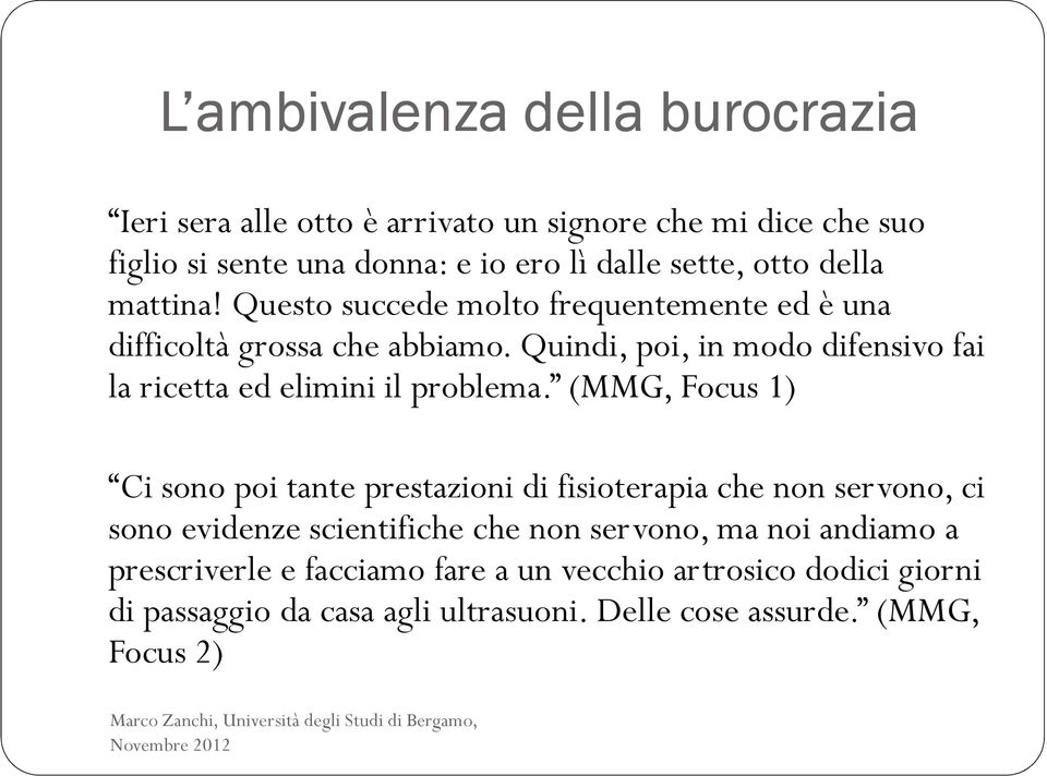 Quindi, poi, in modo difensivo fai la ricetta ed elimini il problema.