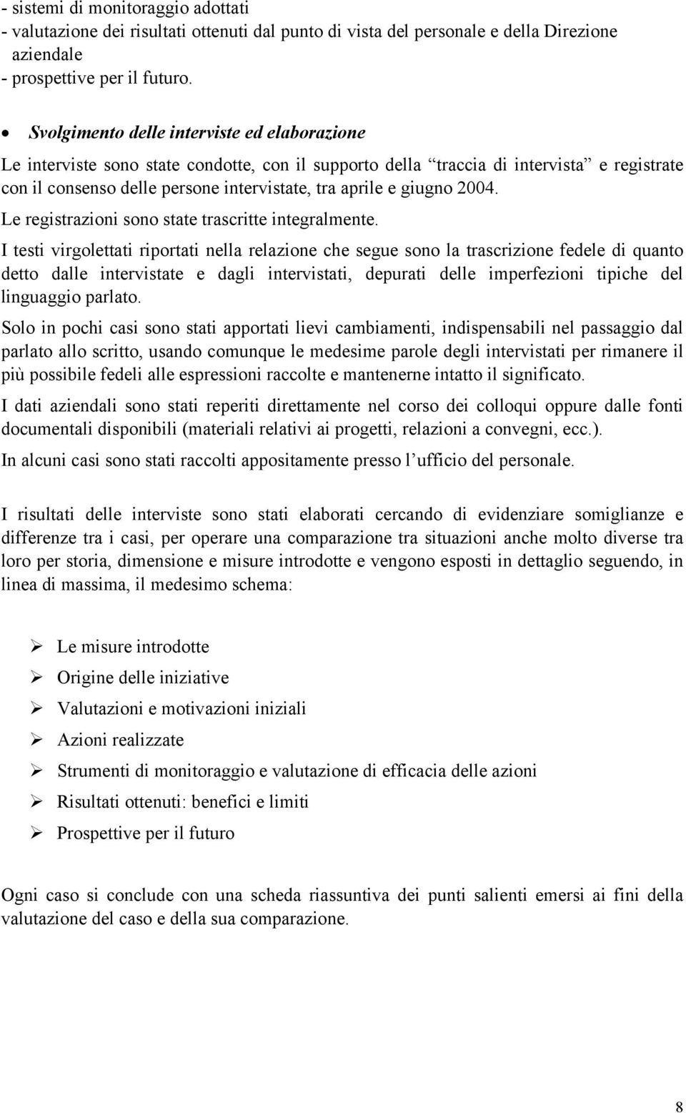 giugno 2004. Le registrazioni sono state trascritte integralmente.