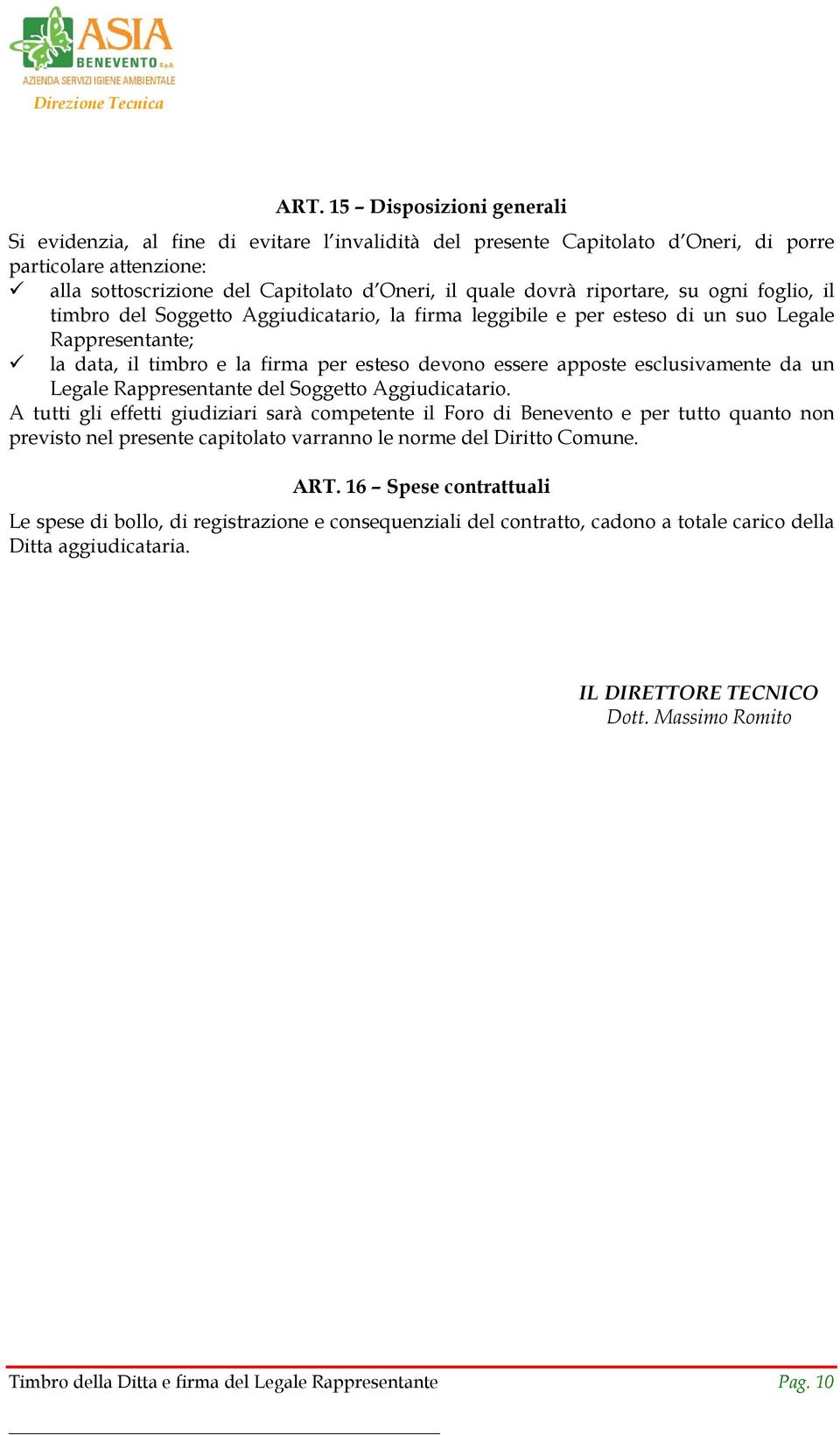 esclusivamente da un Legale Rappresentante del Soggetto Aggiudicatario.