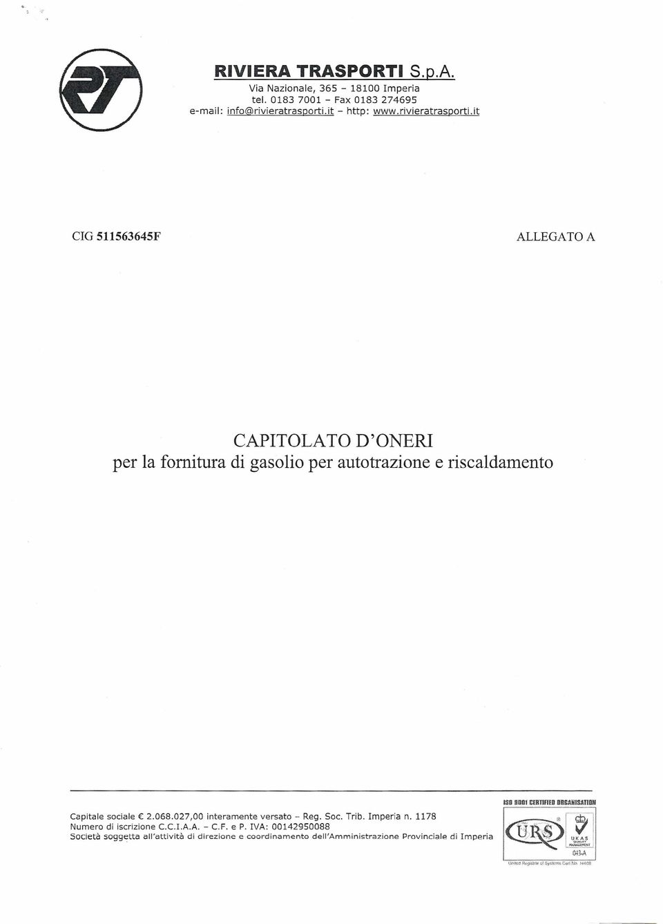 it CIG 511563645F ALLEGATO A CAPITOLATO D'ONERI per la fomitura di gasolio per autotrazione e riscaldamento Capitale sociale 2.