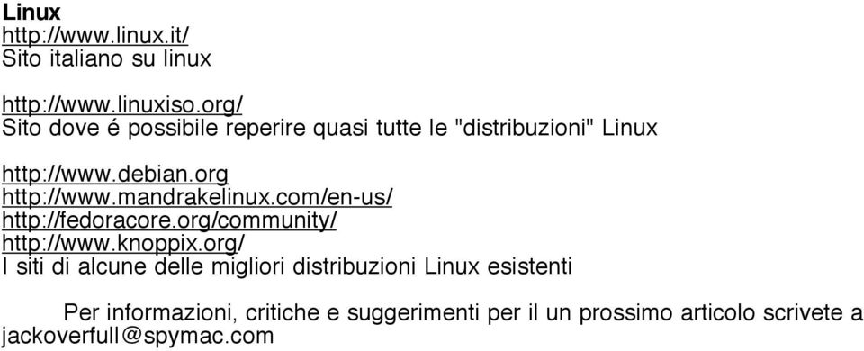 mandrakelinux.com/en-us/ http://fedoracore.org/community/ http://www.knoppix.