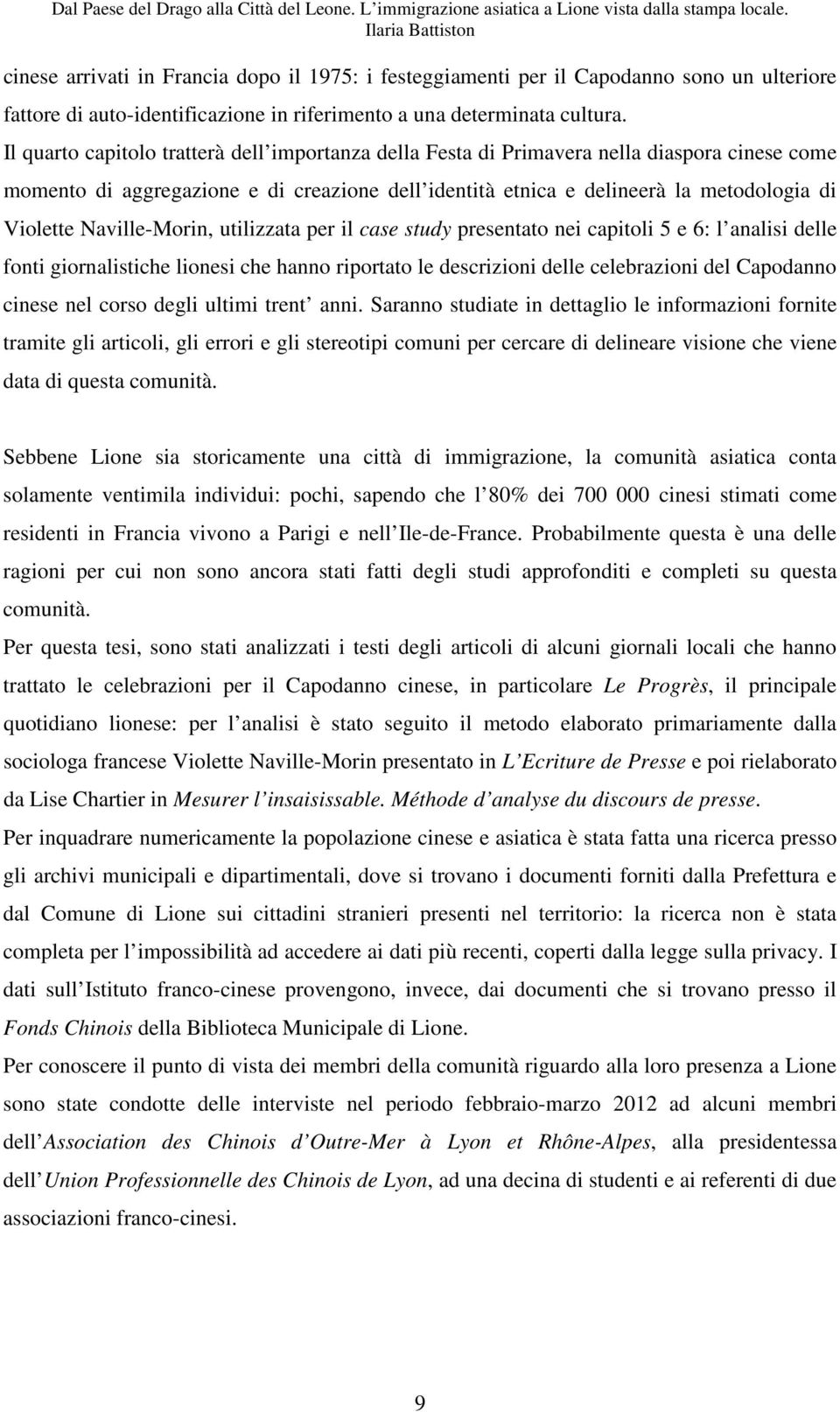 Naville-Morin, utilizzata per il case study presentato nei capitoli 5 e 6: l analisi delle fonti giornalistiche lionesi che hanno riportato le descrizioni delle celebrazioni del Capodanno cinese nel