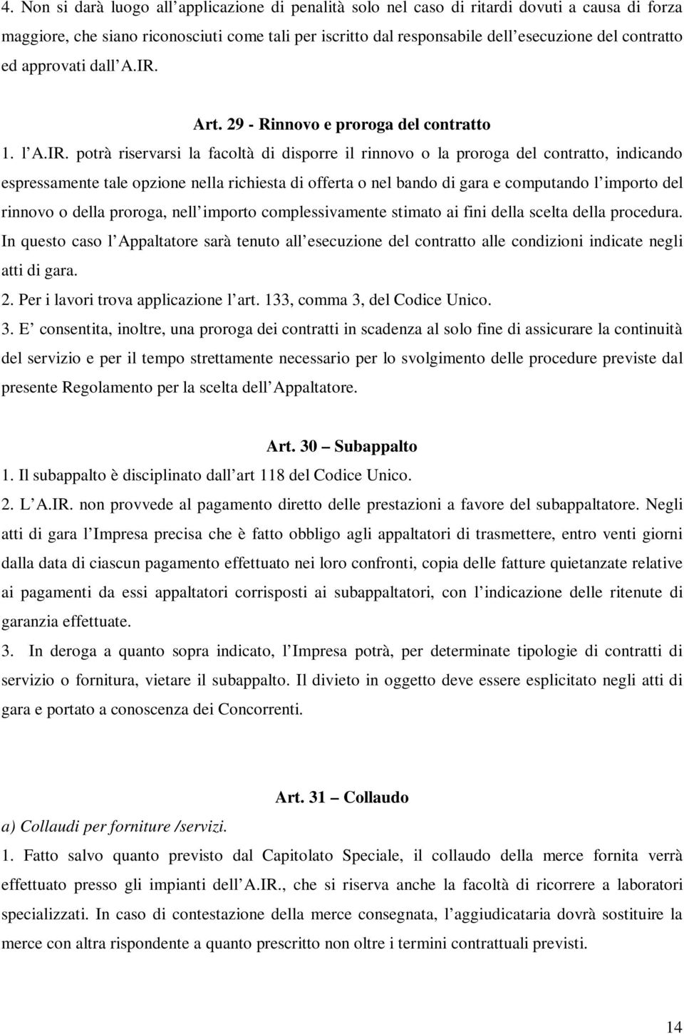 Art. 29 - Rinnovo e proroga del contratto 1. l A.IR.