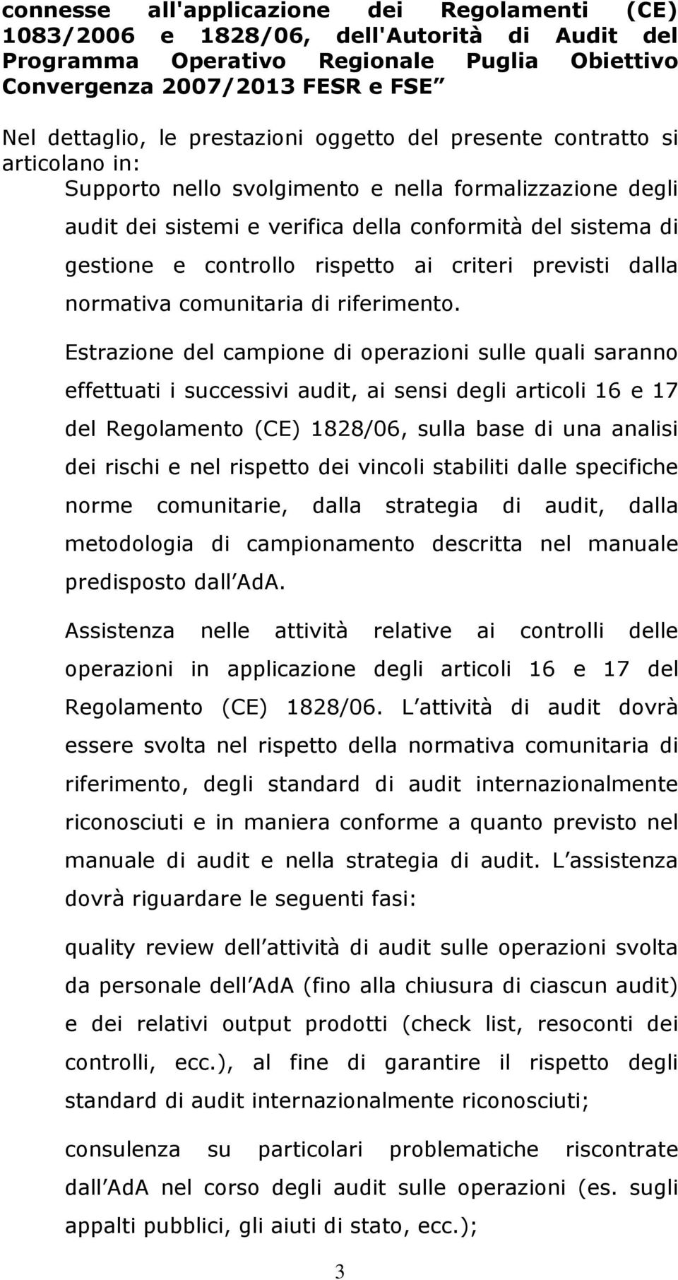 rispetto ai criteri previsti dalla normativa comunitaria di riferimento.