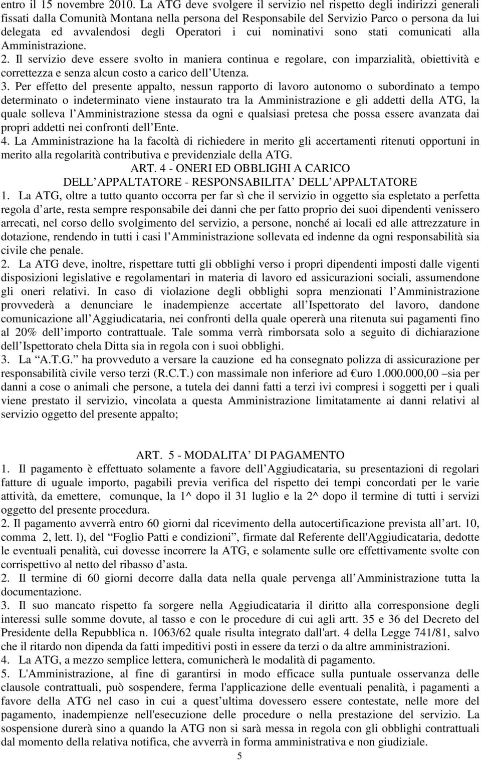 Operatori i cui nominativi sono stati comunicati alla Amministrazione. 2.