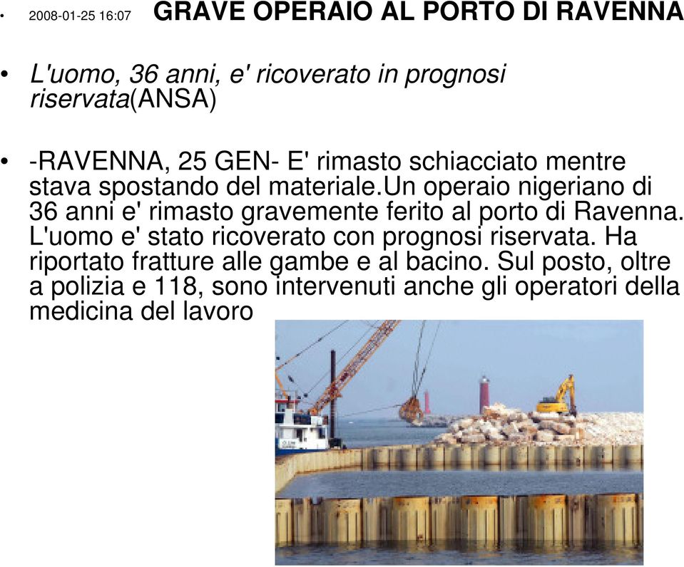 un operaio nigeriano di 36 anni e' rimasto gravemente ferito al porto di Ravenna.