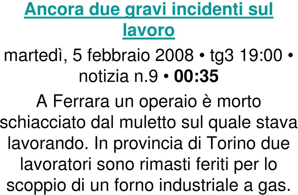 9 00:35 A Ferrara un operaio è morto schiacciato dal muletto sul