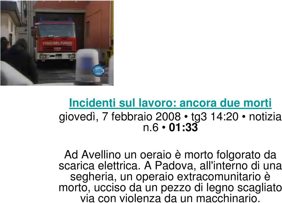 6 01:33 Ad Avellino un oeraio è morto folgorato da scarica elettrica.