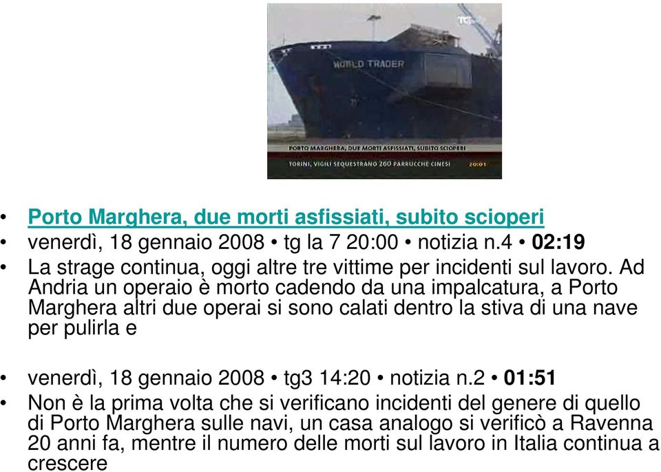 Ad Andria un operaio è morto cadendo da una impalcatura, a Porto Marghera altri due operai si sono calati dentro la stiva di una nave per pulirla e