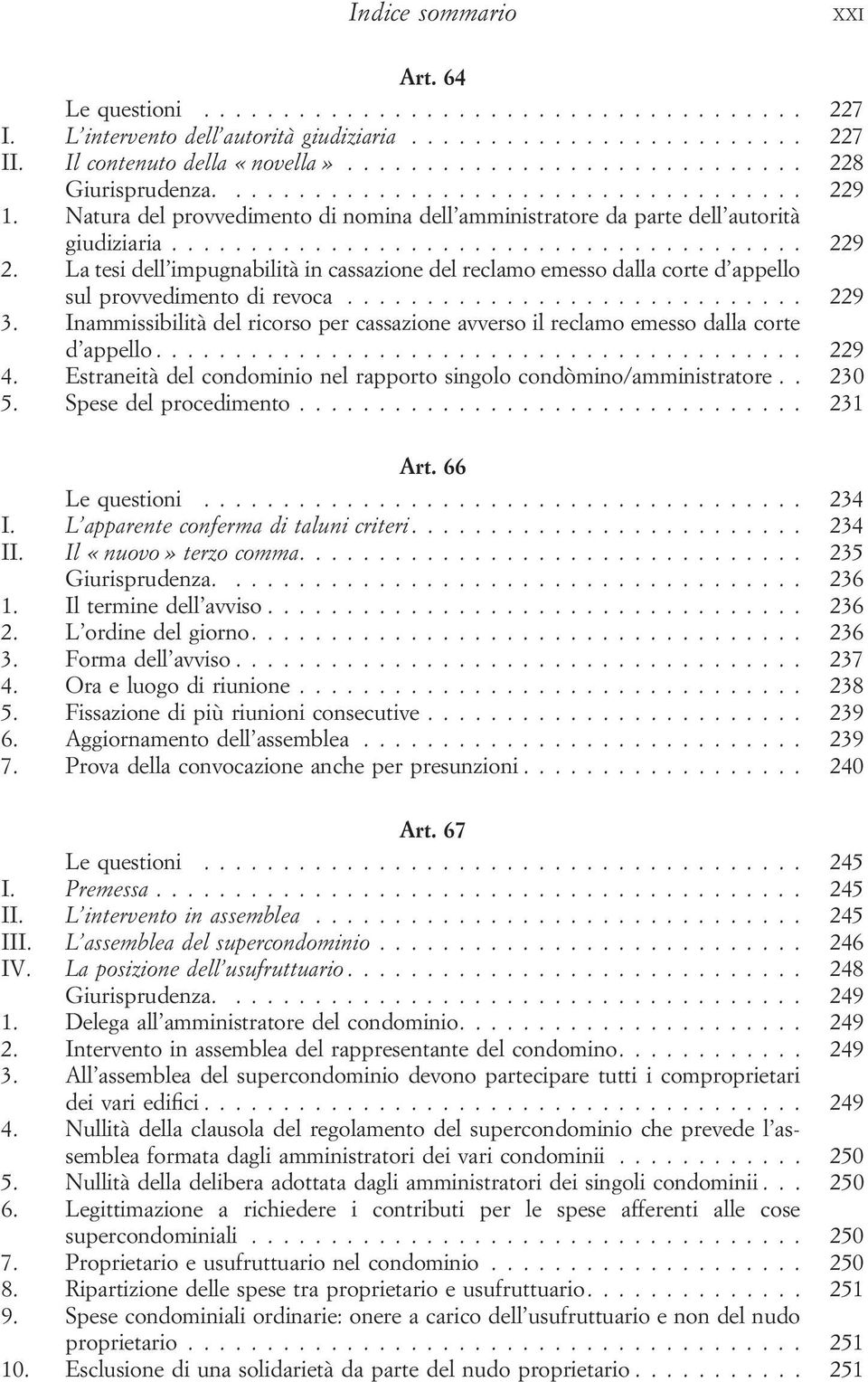 La tesi dell impugnabilità in cassazione del reclamo emesso dalla corte d appello sul provvedimento di revoca............................. 229 3.