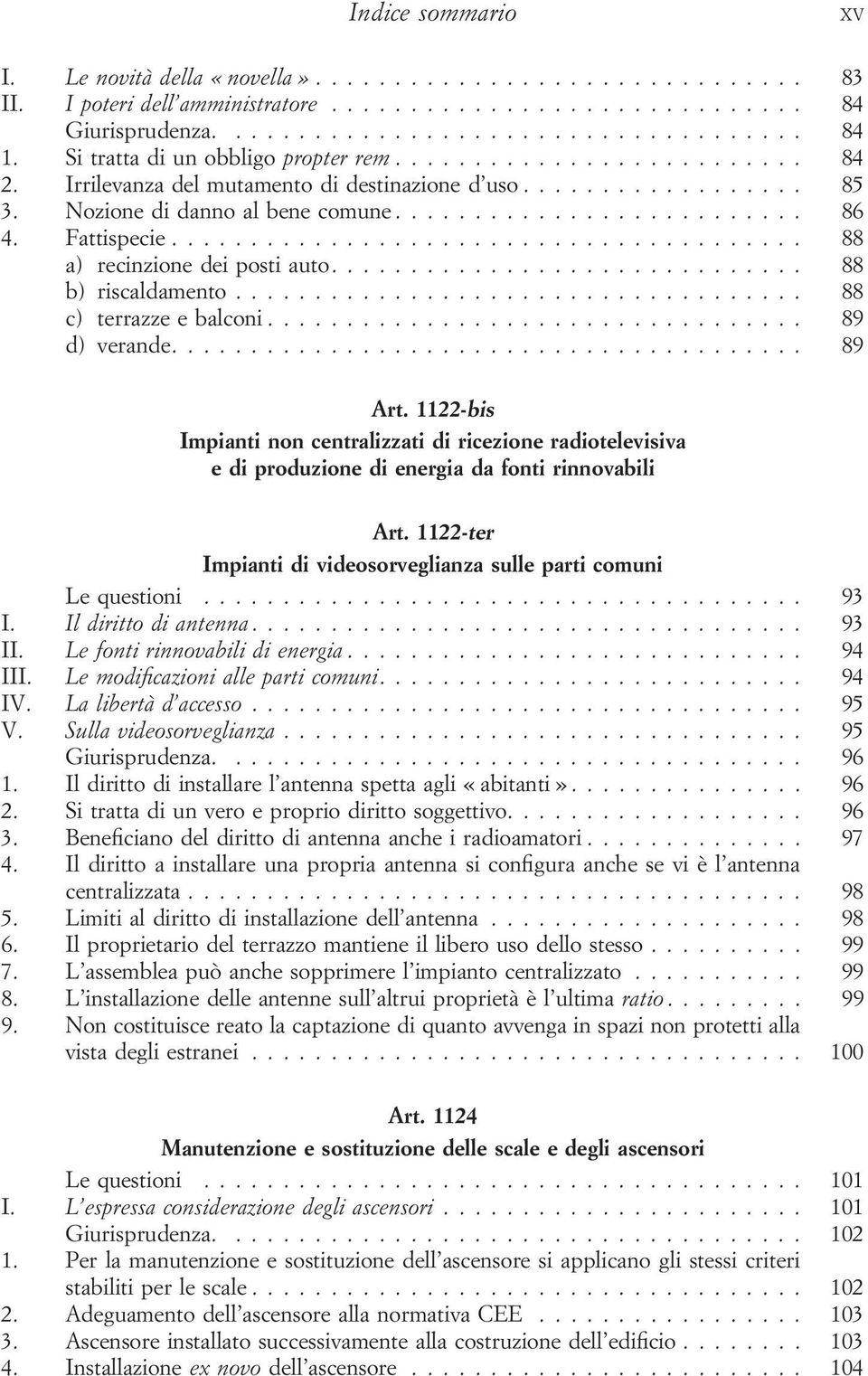 Fattispecie........................................ 88 a) recinzione dei posti auto.............................. 88 b) riscaldamento.................................... 88 c) terrazze e balconi.