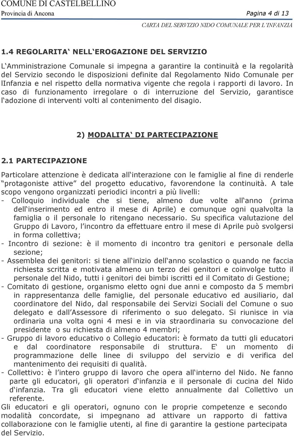 per linfanzia e nel rispetto della normativa vigente che regola i rapporti di lavoro.