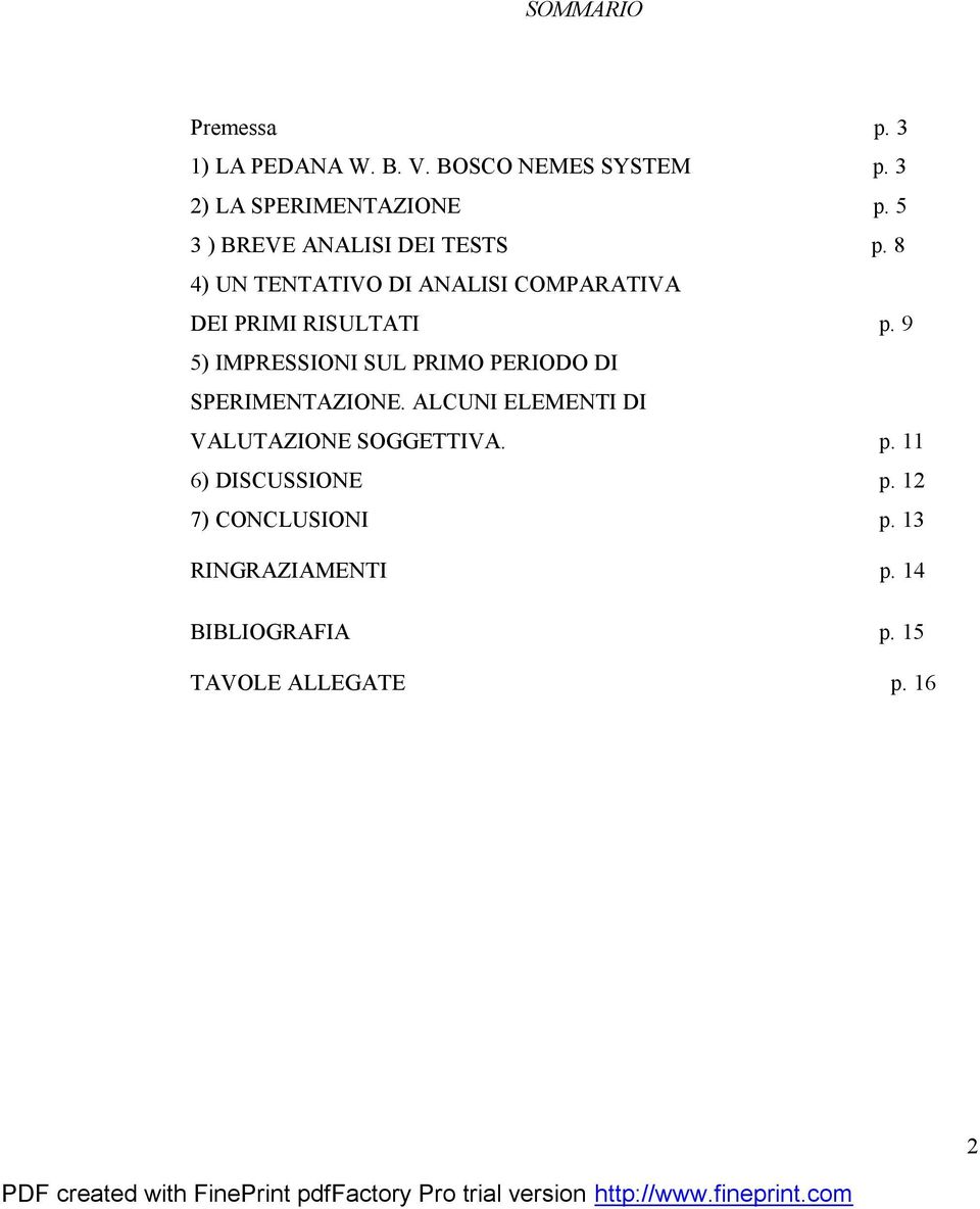 9 5) IMPRESSIONI SUL PRIMO PERIODO DI SPERIMENTAZIONE. ALCUNI ELEMENTI DI VALUTAZIONE SOGGETTIVA. p.