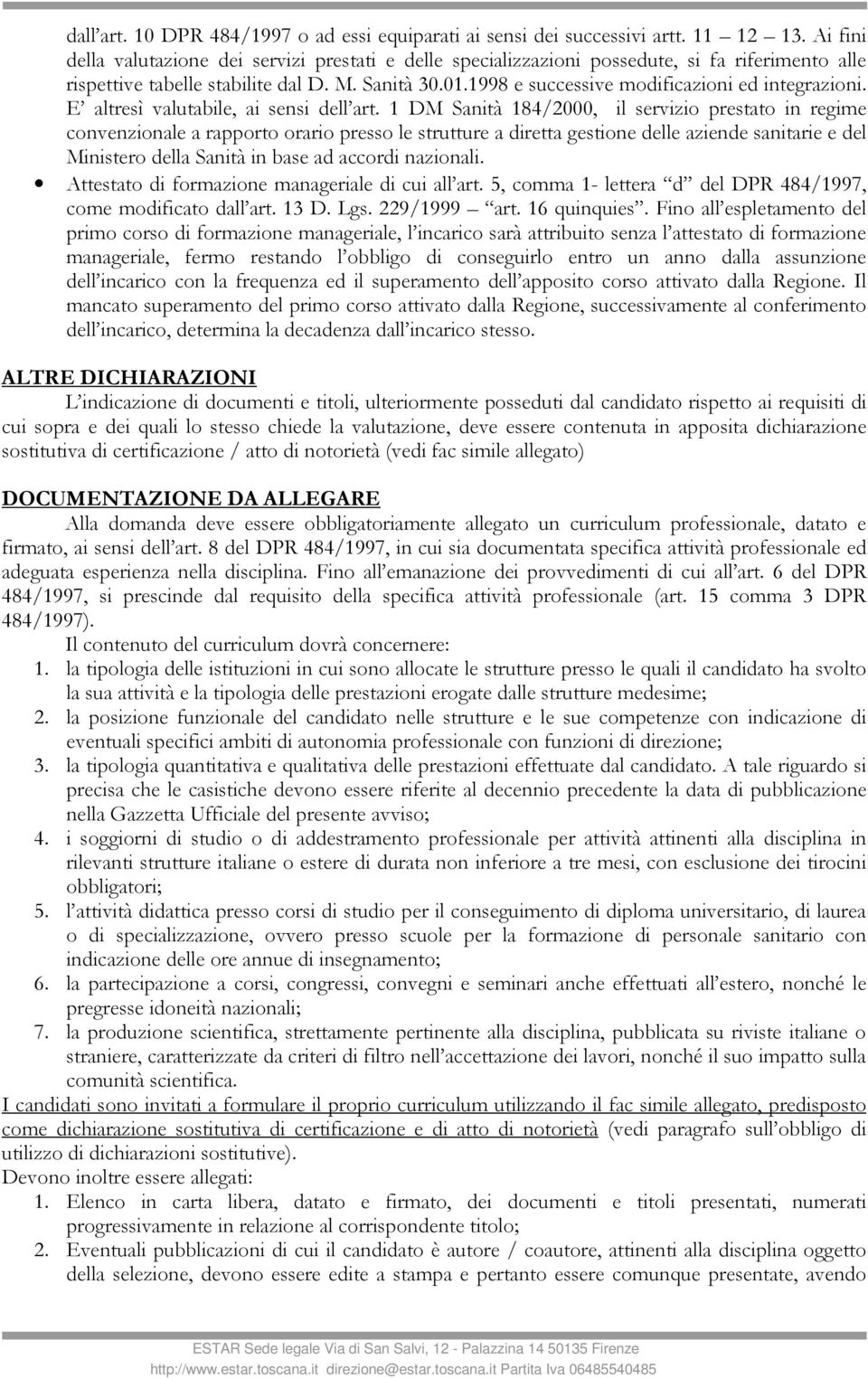 1998 e successive modificazioni ed integrazioni. E altresì valutabile, ai sensi dell art.