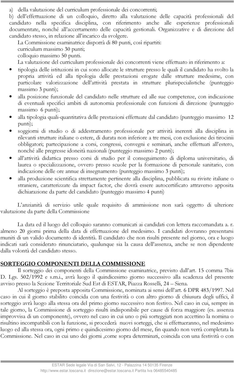 Organizzative e di direzione del candidato stesso, in relazione all incarico da svolgere.