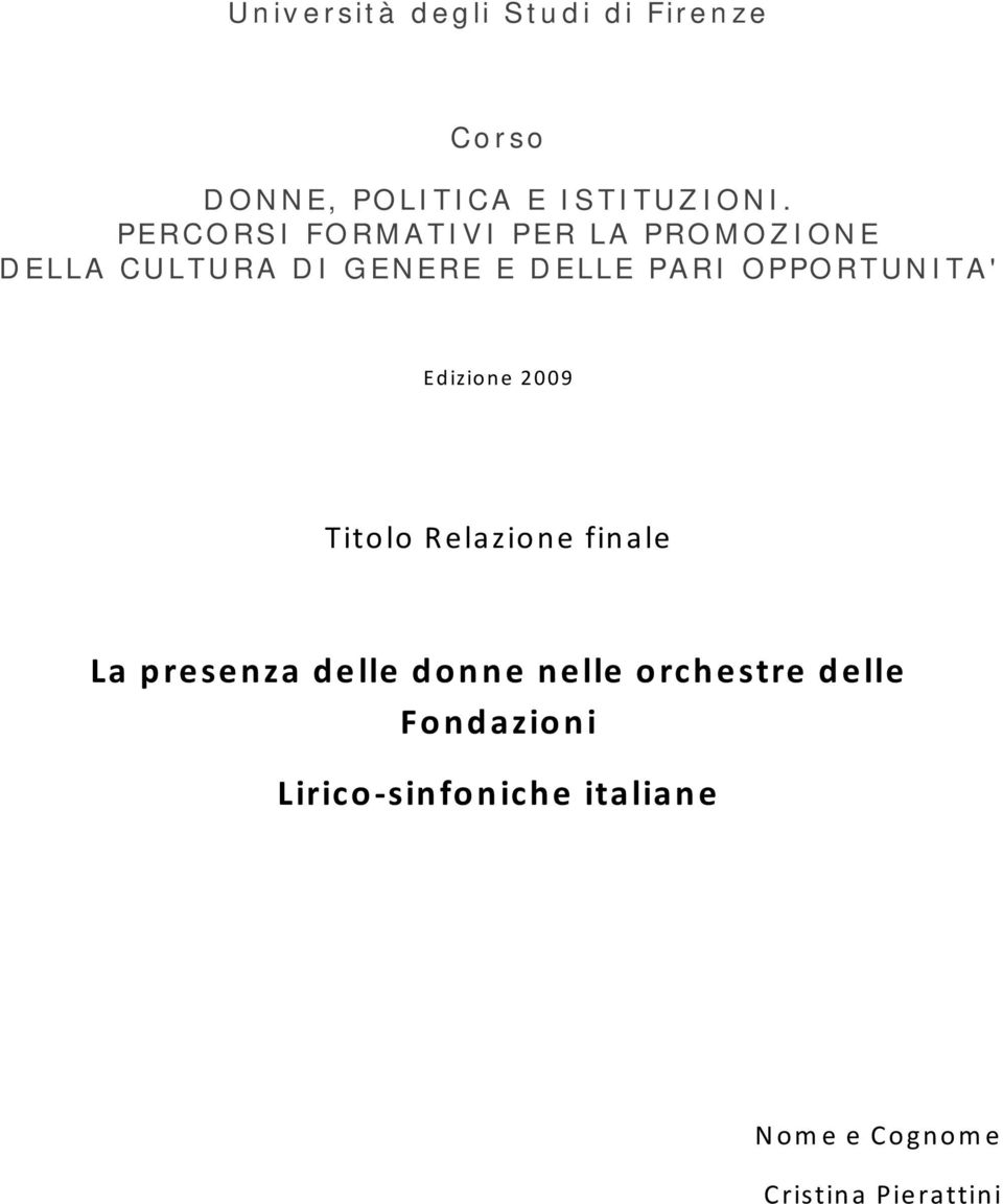 OPPORTUNITA' Edizione 9 Titolo Relazione finale La presenza delle donne