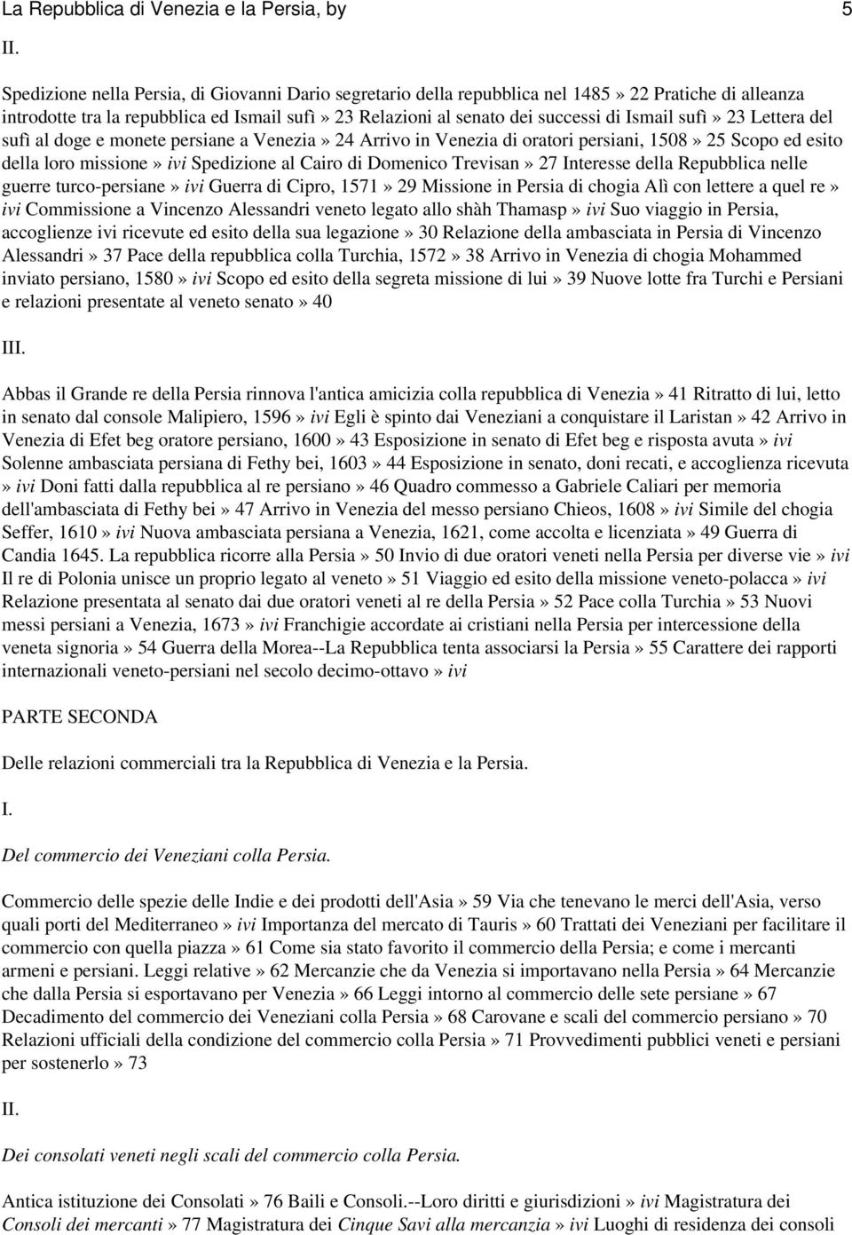 sufì» 23 Lettera del sufì al doge e monete persiane a Venezia» 24 Arrivo in Venezia di oratori persiani, 1508» 25 Scopo ed esito della loro missione» ivi Spedizione al Cairo di Domenico Trevisan» 27