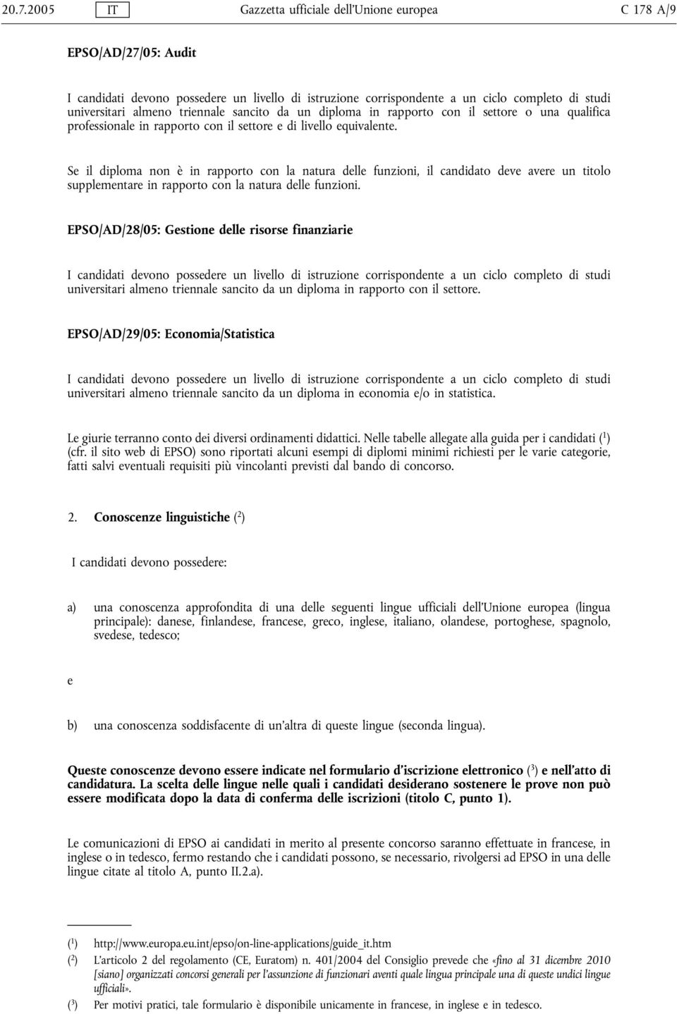 Se il diploma non è in rapporto con la natura delle funzioni, il candidato deve avere un titolo supplementare in rapporto con la natura delle funzioni.