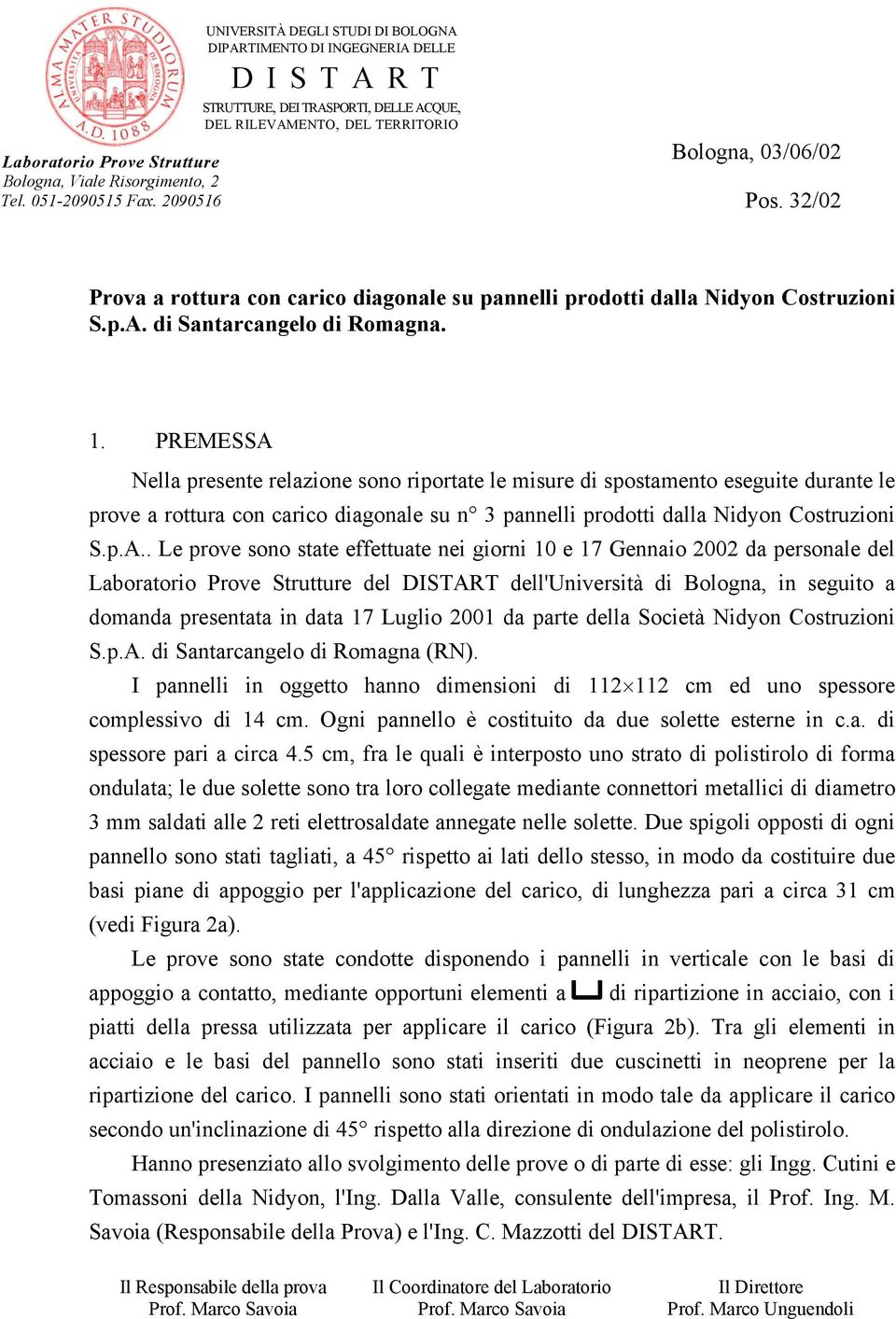 32/02 Prova a rottura con carico diagonale su pannelli prodotti dalla Nidyon Costruzioni S.p.A. di Santarcangelo di Romagna. 1.