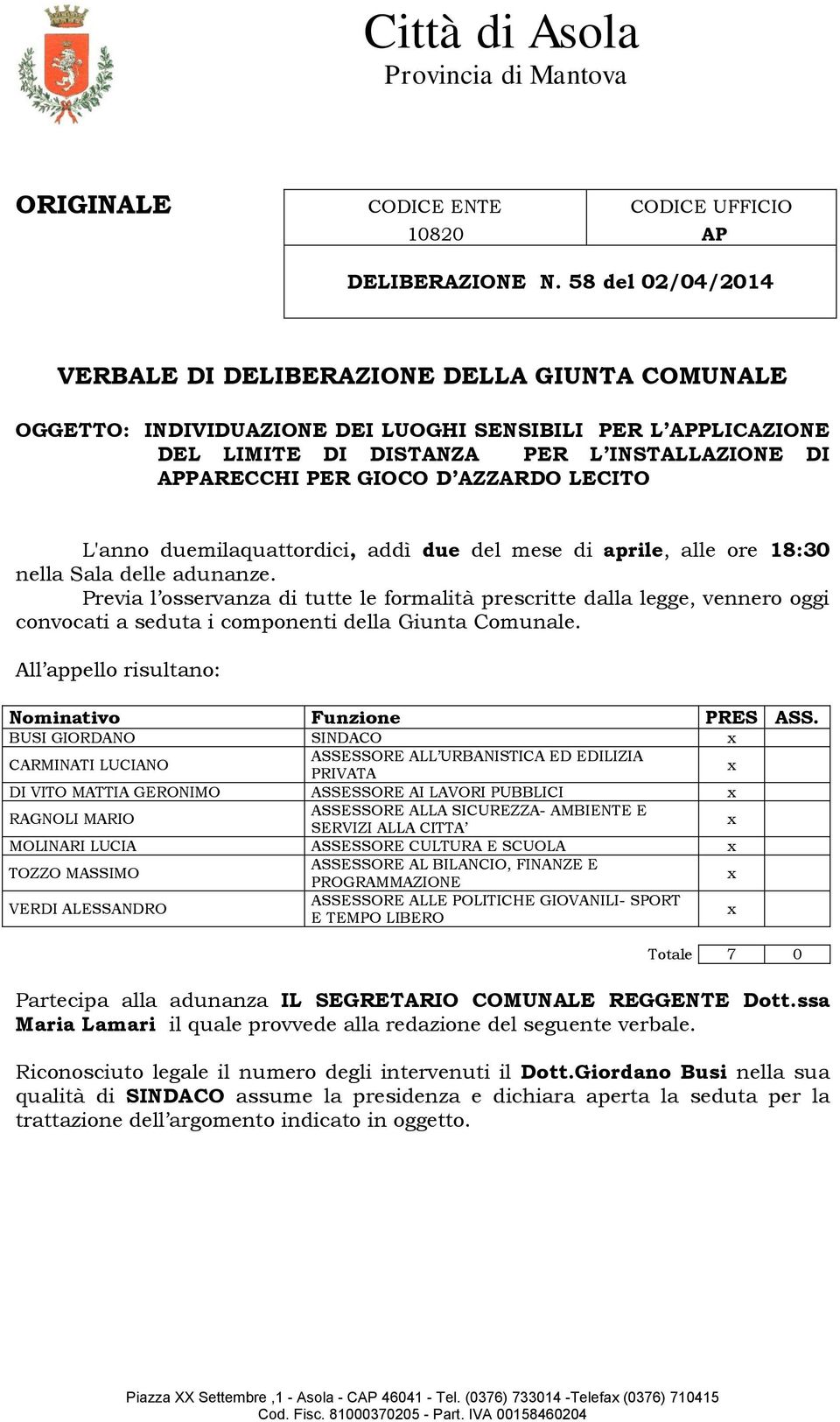 AZZARDO LECITO L'anno duemilaquattordici, addì due del mese di aprile, alle ore 18:30 nella Sala delle adunanze.