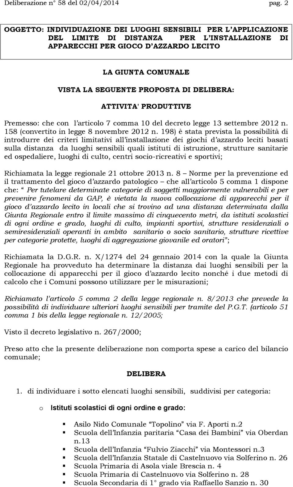 DELIBERA: ATTIVITA' PRODUTTIVE Premesso: che con l articolo 7 comma 10 del decreto legge 13 settembre 2012 n. 158 (convertito in legge 8 novembre 2012 n.