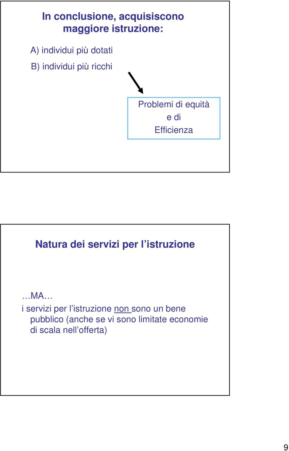 Natura dei servizi per l istruzione MA i servizi per l istruzione non