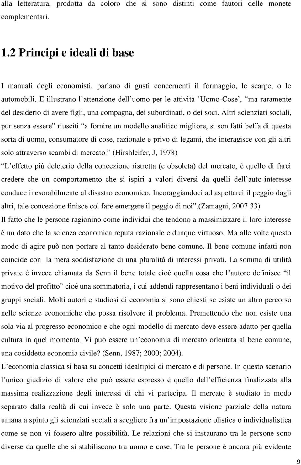 E illustrano l attenzione dell uomo per le attività Uomo-Cose, ma raramente del desiderio di avere figli, una compagna, dei subordinati, o dei soci.