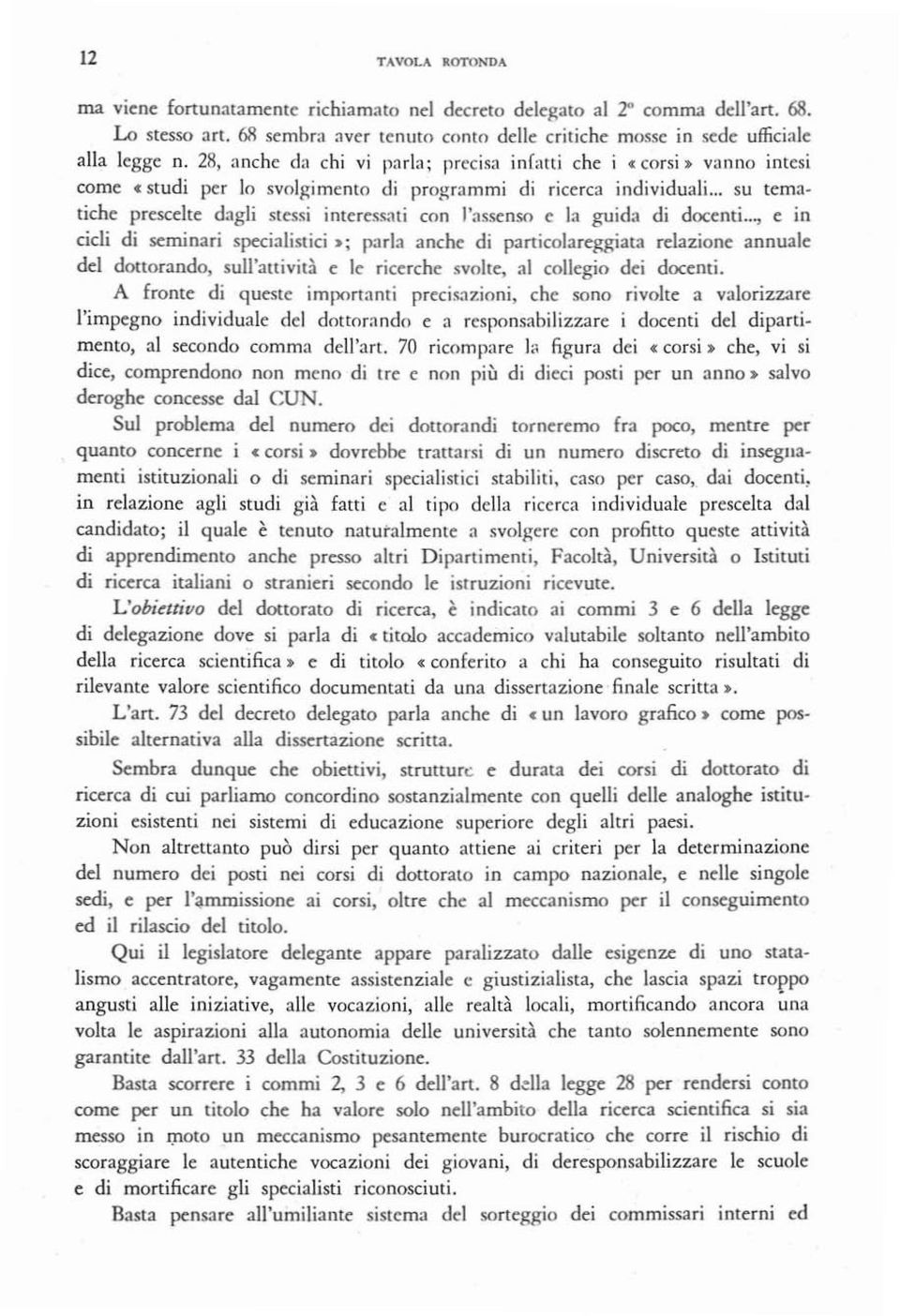 1ti con l'assenso c la guida di docenti... e in cicli di seminari sp'xialisliei:t; parla anche di particolar~iata rdazione annuale dd dottor.ando, sull'anivilà e le ricerche 5.