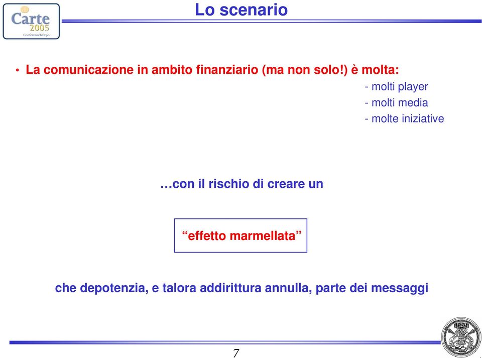 iniziative con il rischio di creare un effetto marmellata