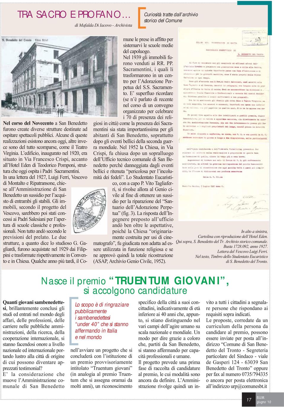 L edificio, inaugurato nel 1920, era situato in Via Francesco Crispi, accanto all Hotel Eden di Teodorico Pomponi, struttura che oggi ospita i Padri Sacramentini.