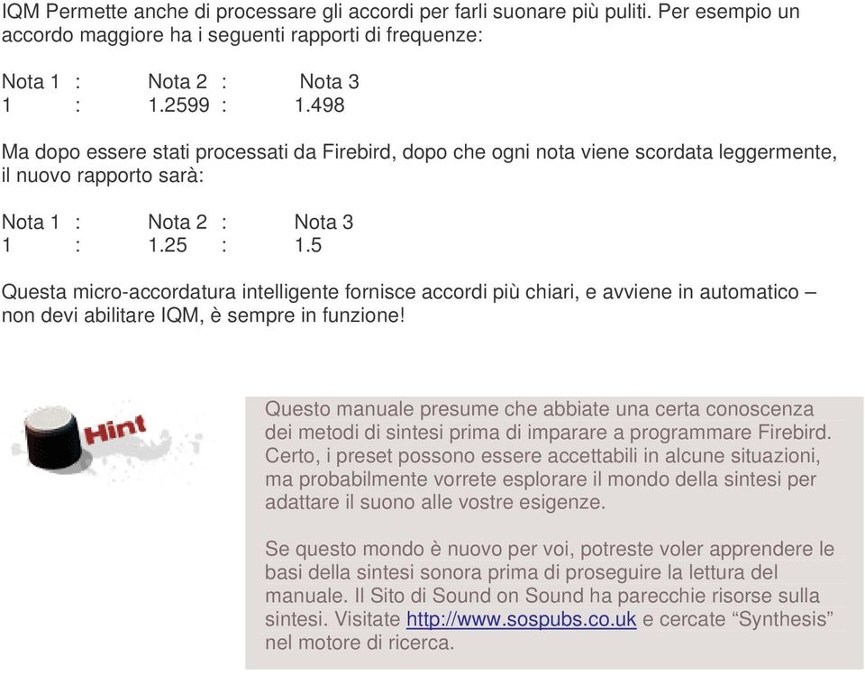 5 Questa micro-accordatura intelligente fornisce accordi più chiari, e avviene in automatico non devi abilitare IQM, è sempre in funzione!