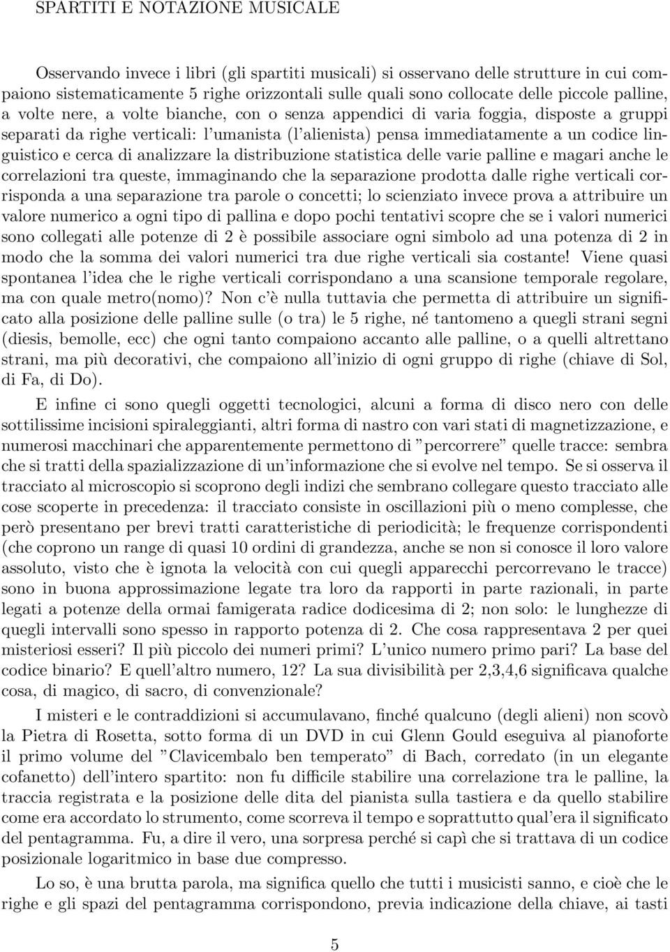 linguistico e cerca di analizzare la distribuzione statistica delle varie palline e magari anche le correlazioni tra queste, immaginando che la separazione prodotta dalle righe verticali corrisponda