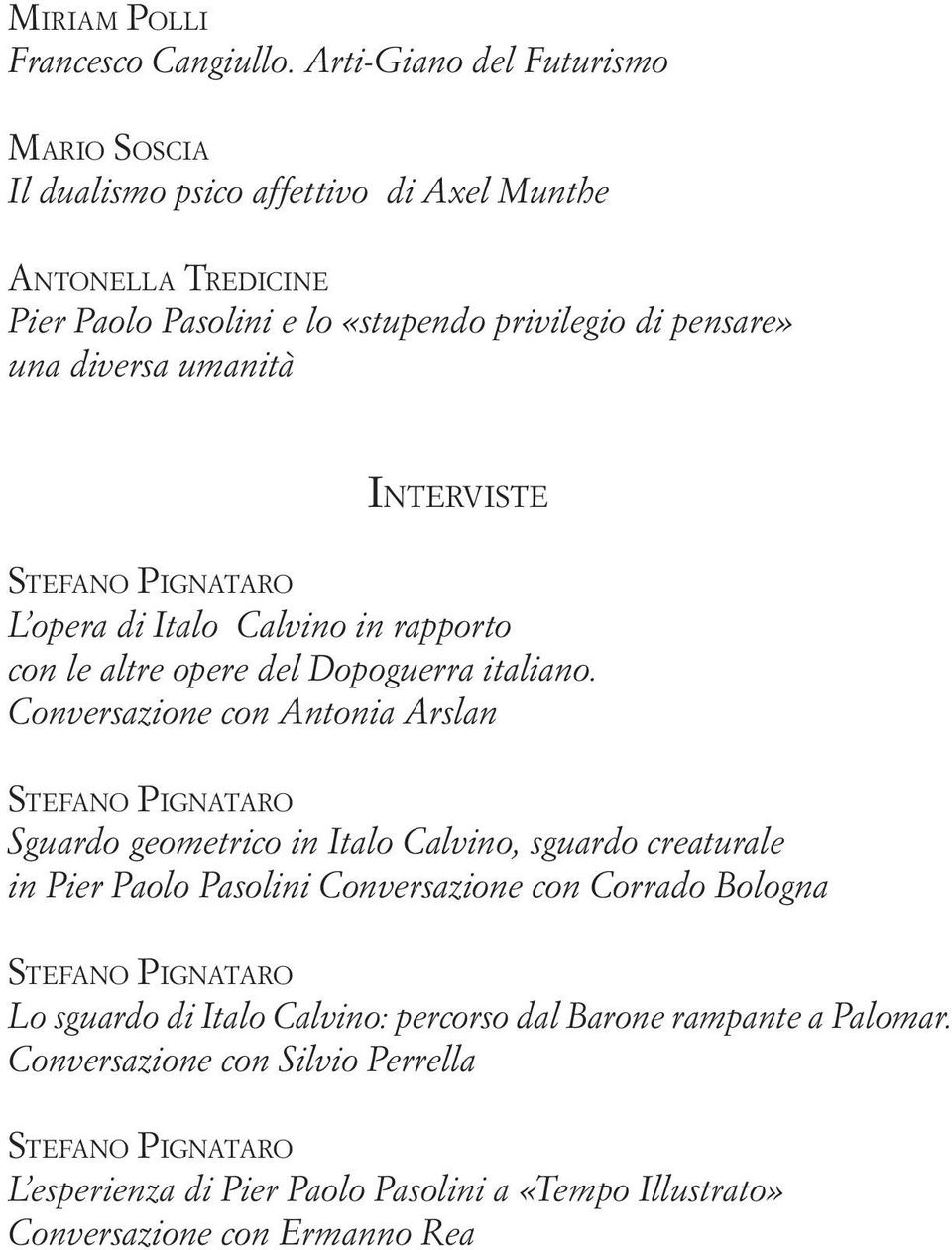 umanità Interviste Stefano Pignataro L opera di Italo Calvino in rapporto con le altre opere del Dopoguerra italiano.